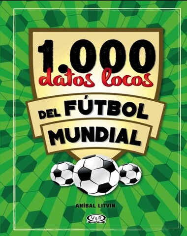 1000 DATOS LOCOS DEL FUTBOL MUNDIAL