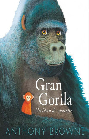 GRAN GORILLA UN LIBRO DE OPUESTOS