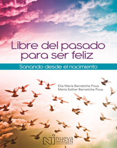 LIBRE DEL PASADO PARA SER FELIZ