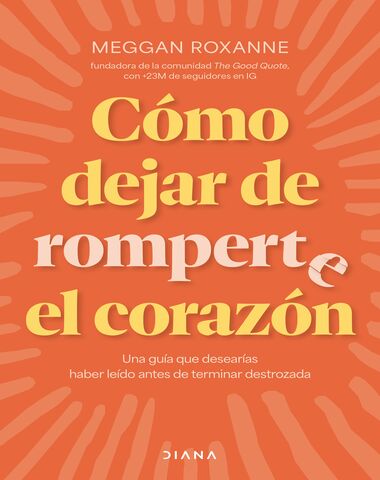 COMO DEJAR DE ROMPERTE EL CORAZON