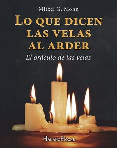 QUE DICEN LAS VELAS AL ARDER, LO