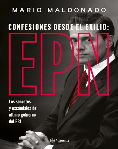 CONFESIONES DESDE EL EXILIO EPN