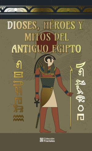 DIOSES HEROES Y MITOS DEL ANTIGUO EGIPTO