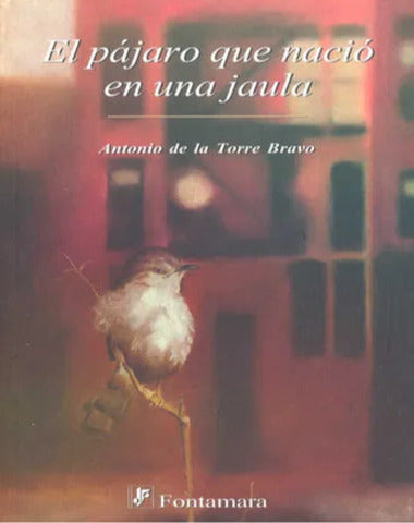 PAJARO QUE NACIO EN UNA JAULA, EL