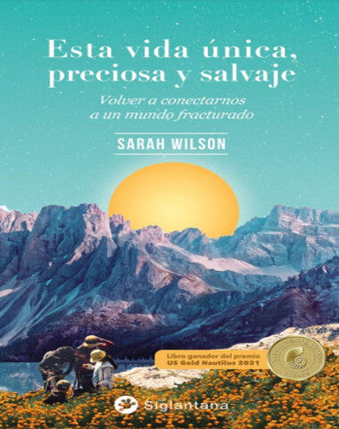 ESTA VIDA UNICA PRECIOSA Y SALVAJE