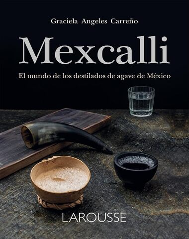 MEXCALLI EL MUNDO DE LOS DESTILADOS DE A