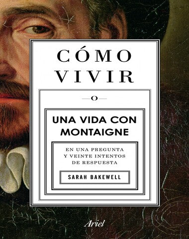 COMO VIVIR UNA VIDA CON MONTAIGNE