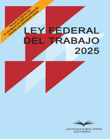 LEY FEDERAL DEL TRABAJO 2025