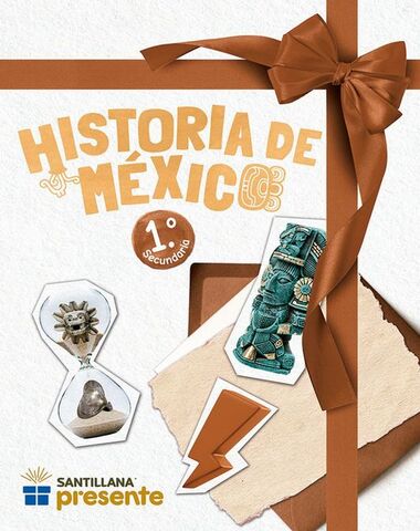 HISTORIA DE MEXICO 1 SEC. PRESENTE
