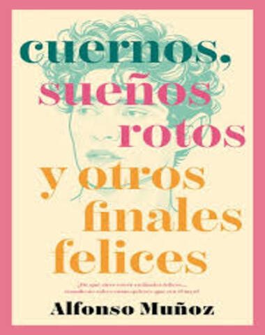 CUERNOS SUEÑOS ROTOS Y OTROS FINALES