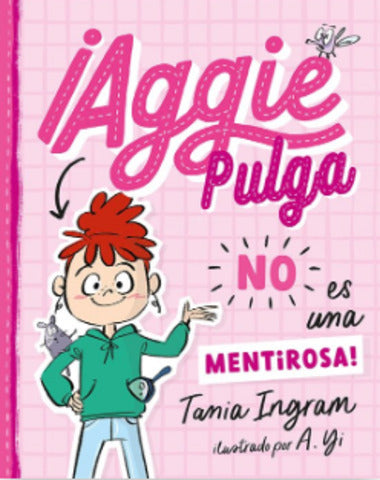 AGGIE PULGA NO ES UNA MENTIROSA