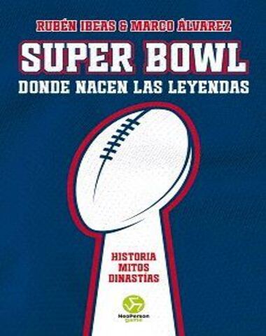 SUPER BOWL DONDE NACEN LAS LEYENDAS