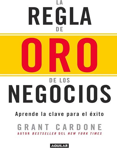 REGLA DE ORO DE LOS NEGOCIOS, LA