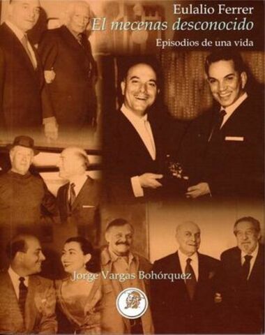 EULALIO FERRER EL MECENAS DESCONOCIDO