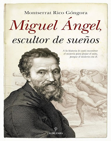 MIGUEL ANGEL, ESCULTOR DE SUEÑOS