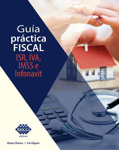 GUIA PRACTICA FISCAL ISR IVA IMSS E INFO