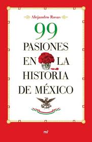 99 PASIONES EN LA HISTORIA DE MEXICO