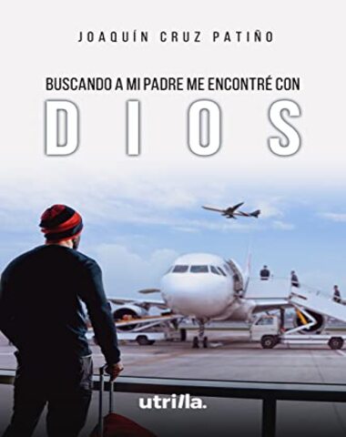 BUSCANDO A MI PADRE ME ENCONTRE CON DIOS
