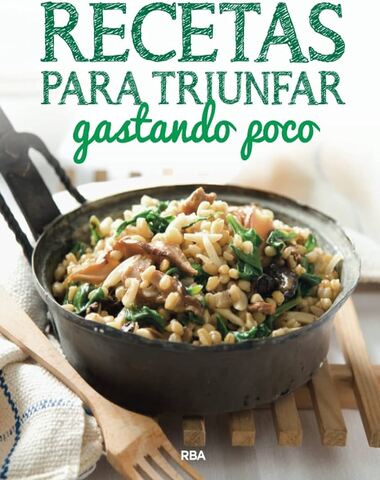 RECETAS PARA TRIUNFAR GASTANDO POCO