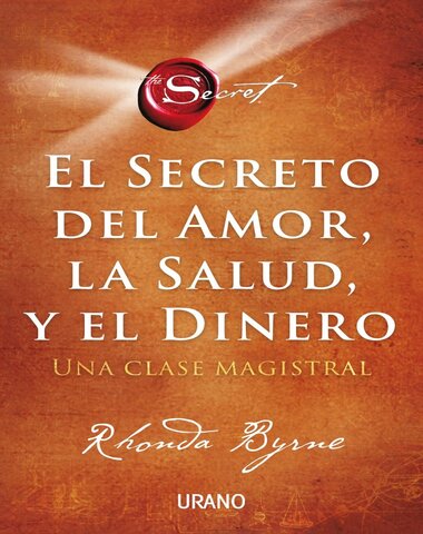 SECRETO DEL AMOR LA SALUD Y EL DINERO