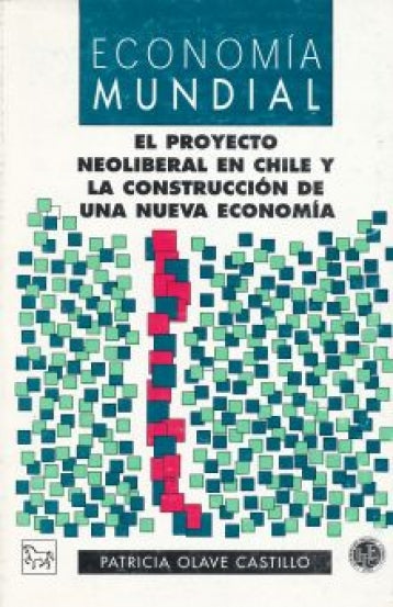 PROYECTO NEOLIBERAL EN CHILE Y LA CONSTR