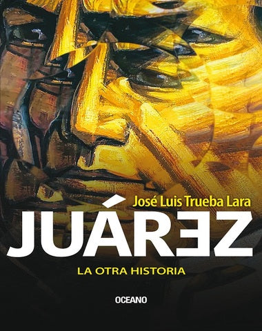 JUAREZ LA OTRA HISTORIA