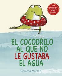 COCODRILO AL QUE NO LE GUSTABA EL AGUA