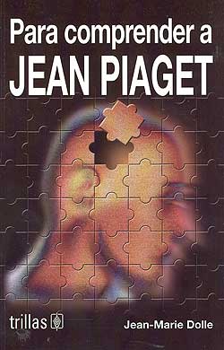 PARA COMPRENDER A JEAN PIAGET