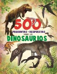 500 PREGUNTAS Y RESPUESTAS SOBRE DINOSAU