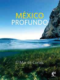 MEXICO PROFUNDO EL MAR DE CORTES