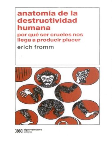 ANATOMIA DE LA DESTRUCTIVIDAD HUMANA