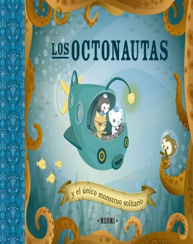 OCTONAUTAS Y EL UNICO MONSTRUO SOLITARIO