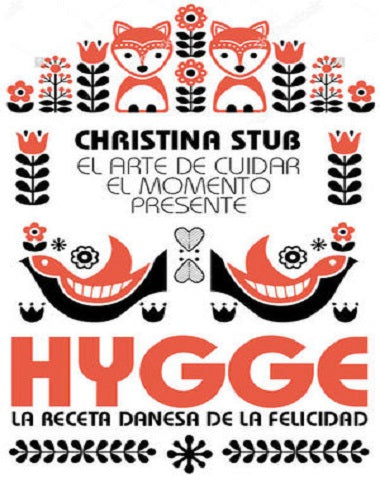HYGGE LA RECETA DANESA DE LA FELICIDAD