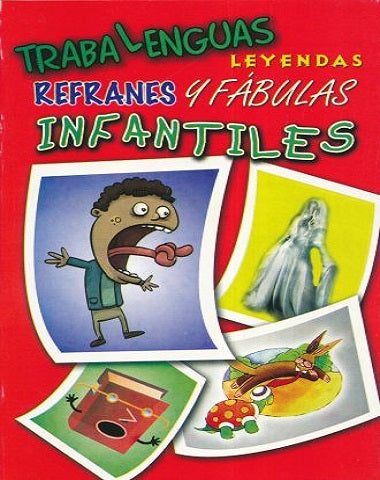 TRABALENGUAS LEYENDAS REFRANES Y FABULAS