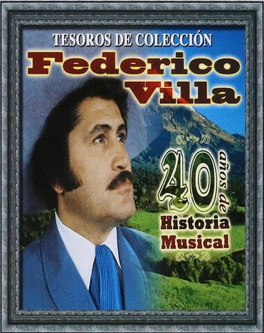 FEDERICO VILLA / 40 AÑOS DE HISTORIA MUS