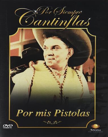 CANTIFLAS POR MIS PISTOLAS