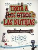 TRATA A LOS OTROS LAS NUTRIAS /CLA