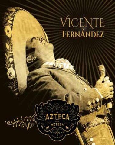 VICENTE FERNANDEZ / UN AZTECA EN EL AZTE