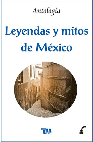 LEYENDAS Y MITOS DE MEXICO /TMC