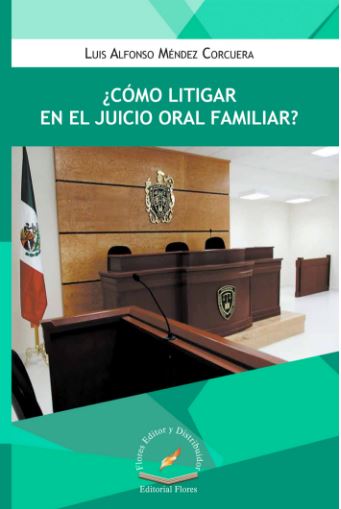 COMO LITIGAR EN EL JUICIO ORAL FAMILIAR