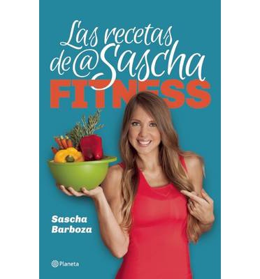 RECETAS DE SASCHA FITNESS, LAS