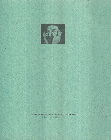 CONVERSANDO CON MARCEL DUCHAMP