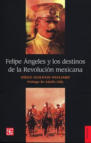 FELIPE ANGELES Y LOS DESTINOS DE LA REVO