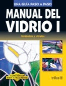 MANUAL DEL VIDRIO I GRABADOS Y VITRALES