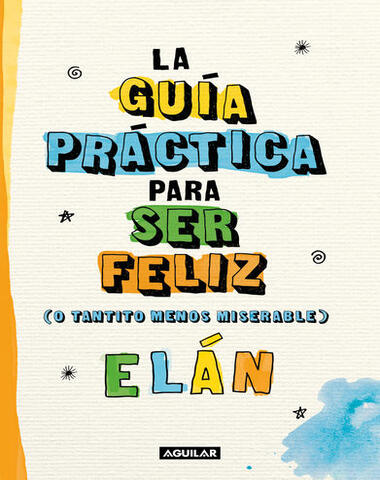 GUIA PRACTICA PARA SER FELIZ, LA