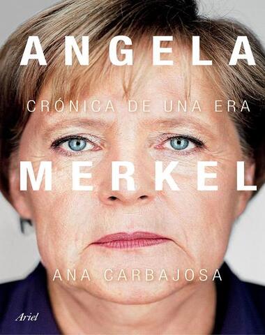 ANGELA MERKEL CRONICA DE UNA ERA