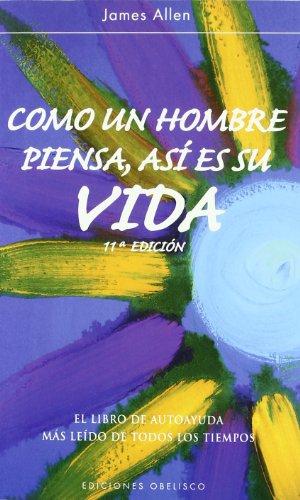 COMO UN HOMBRE PIENSA ASI ES SU VIDA