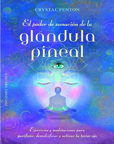 PODER DE LA SANACION DE LA GLANDULA PINE