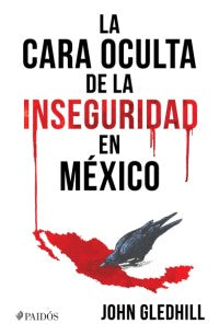 CARA OCULTA DE LA INSEGURIDAD EN MEXICO