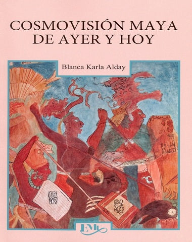 COSMOVISION MAYA DE AYER Y HOY